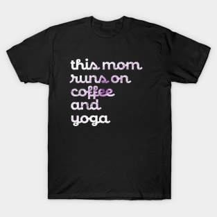 This Mom runs on Coffee and Yoga T-Shirt